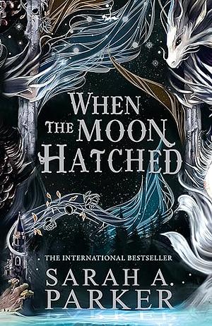 When the Moon Hatched by Sarah A. Parker