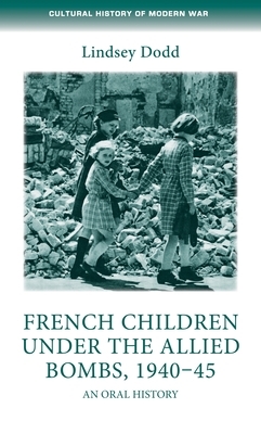 French children under the Allied bombs, 1940-45 by Lindsey Dodd