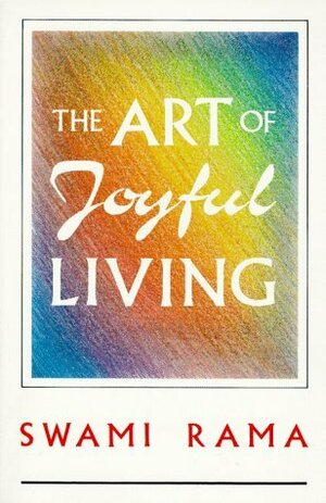 The Art of Joyful Living by Swami Rama