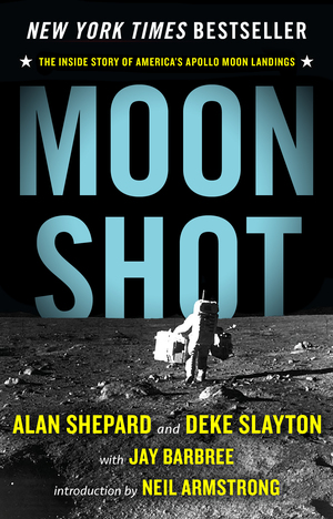 Moon Shot: The Inside Story of America's Apollo Moon Landings by Deke Slayton, Alan Shepard