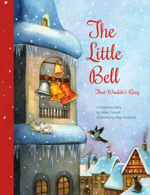 The Little Bell That Wouldn't Ring: A Christmas Story by Heike Conradi, Maja Dusíková