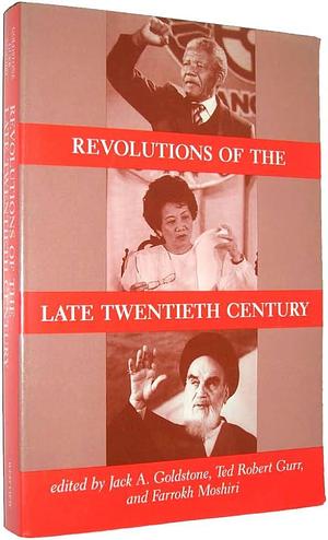 Revolutions Of The Late Twentieth Century by Farrokh Moshiri, Ted Robert Gurr, Jack Goldstone