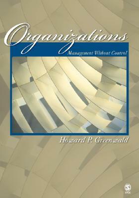 Organizations: Management Without Control by Howard P. Greenwald