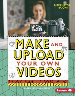 Make and Upload Your Own Videos by Karen Kenney