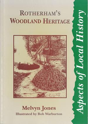 Rotherham's Woodland Heritage by Melvyn Jones