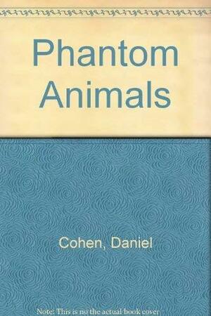 Phantom Animals by Daniel Cohen