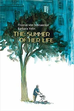 The Summer of Her Life by Thomas Von Steinaecker