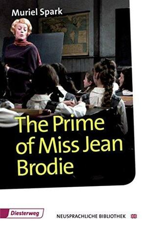 The Prime of Miss Jean Brodie: Klassenstufe S I, Schulform RS / ed. and annotated by Rudolph F. Rau. Hauptbd. by Muriel Spark