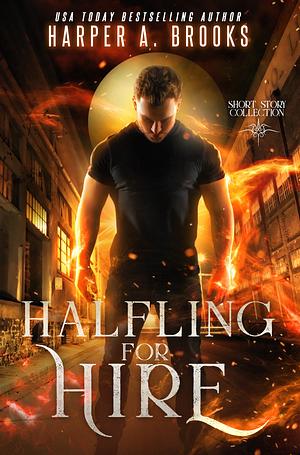 Halfling for Hire: A Short Story Collection by Harper A. Brooks