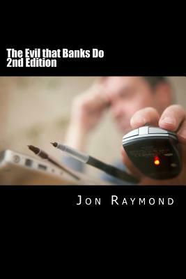 The Evil that Banks Do: Essays on the economy and the election of Barack Obama by Jon Raymond