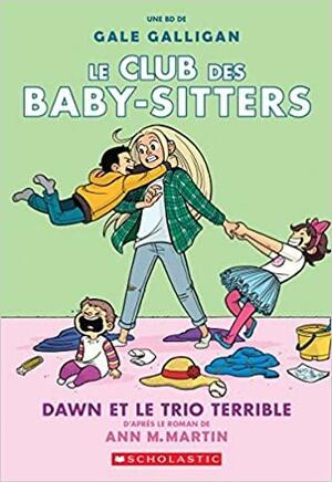 Le Club Des Baby-Sitters: N° 5 - Dawn Et Le Trio Terrible by Ann M. Martin, Gale Galligan