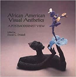 African American Visual Aesthetics: A Postmodernist View by Sharon F. Patton, David C. Driskell