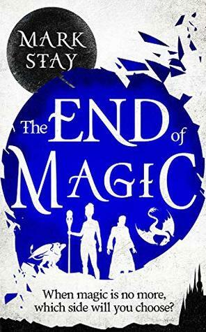 The End of Magic by Mark Stay