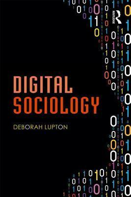 Digital Sociology by Deborah Lupton