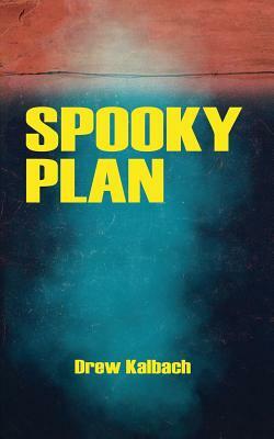 Spooky Plan by Drew Kalbach