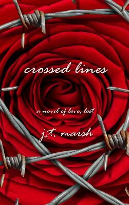 Crossed Lines: A Novel of Love, Lost (Hardcover) by J. T. Marsh
