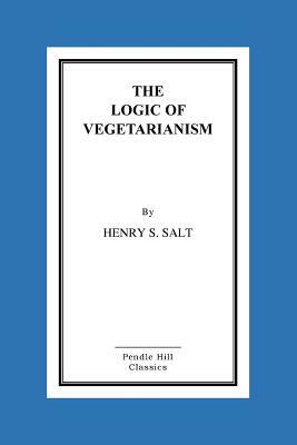 The Logic of Vegetarianism by Henry S. Salt