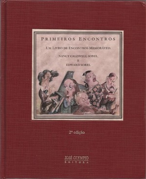 Primeiros Encontros: Um Livro de Encontros Memoráveis by Nancy Caldwell Sorel, Daniel Piza, Edward Sorel