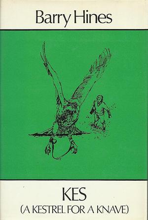 Kes: A Kestrel for a Knave by Barry Hines, Barry Hines