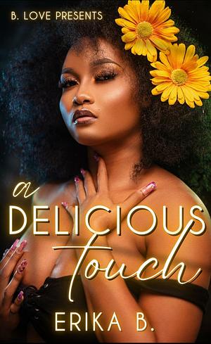 A Delicious Touch by Erika B., Erika B.