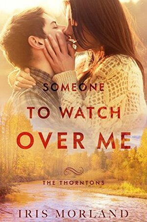Someone to Watch Over Me by Iris Morland