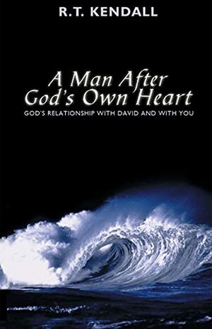 A Man After God's Own Heart by R.T. Kendall