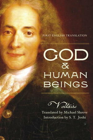 God & Human Beings: First English Translation by S.T. Joshi, Voltaire, Michael Shreve
