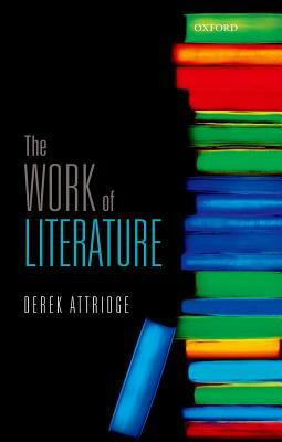 The Work of Literature by Derek Attridge