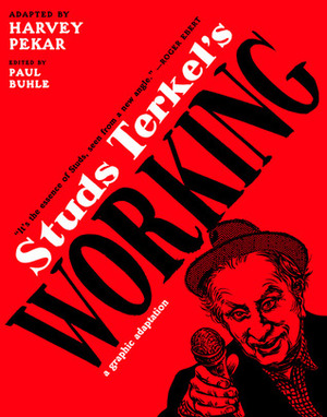 Studs Terkel's Working: A Graphic Adaptation by Paul M. Buhle, Harvey Pekar