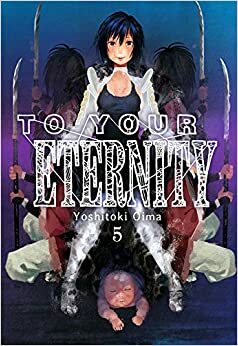 To Your Eternity, Vol. 5 by Yoshitoki Oima
