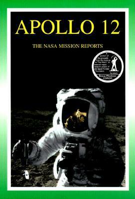 Apollo 12: The NASA Mission Reports, Volume 1 by Robert Godwin