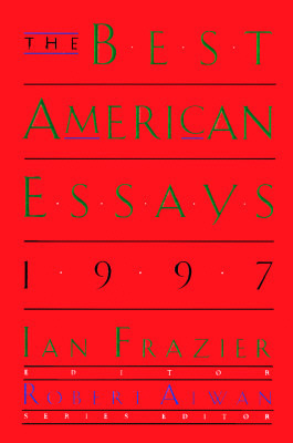 The Best American Essays 1997 by Robert Atwan, Ian Frazier
