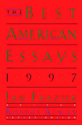 The Best American Essays 1997 by Ian Frazier, Robert Atwan