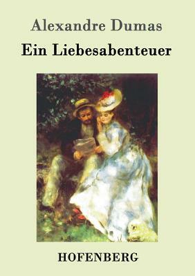 Ein Liebesabenteuer by Alexandre Dumas