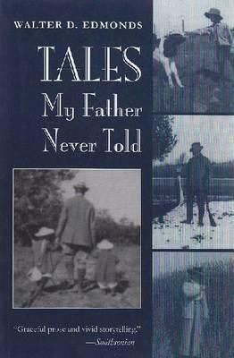 Tales My Father Never Told by Walter D. Edmonds