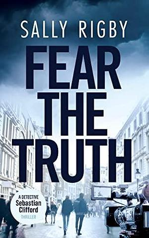 Fear the Truth by Sally Rigby