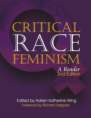 Critical Race Feminism: A Reader by Adrien Katherine Wing, Derrick A. Bell, Hans Koning, Richard Delgado