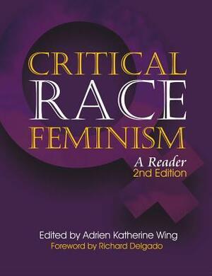 Critical Race Feminism: A Reader by Richard Delgado, Adrien Katherine Wing, Derrick A. Bell, Hans Koning