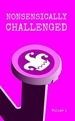 Nonsensically Challenged Volume 1 by Christopher Fielden