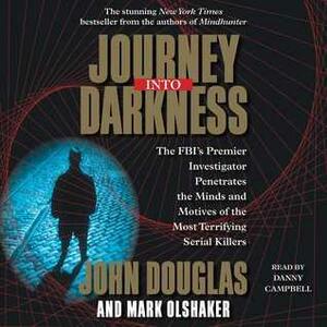 Journey into Darkness by John E. Douglas, Mark Olshaker