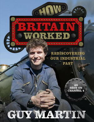 Guy Martin: Building Britain by Guy Martin