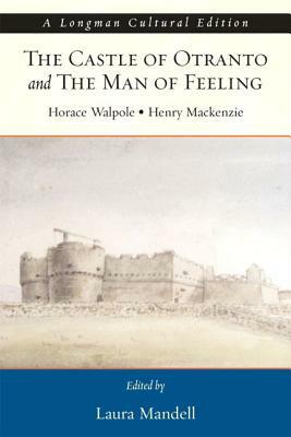Castle of Otranto and the Man of Feeling by Henry MacKenzie, Horace Walpole, Laura Mandell