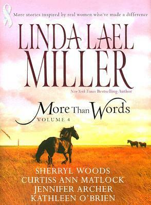 More than Words Volume 4 by Curtiss Ann Matlock, Sherryl Woods, Kathleen O'Brien, Linda Lael Miller, Jennifer Archer