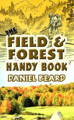 The Field and Forest Handy Book by Daniel Beard