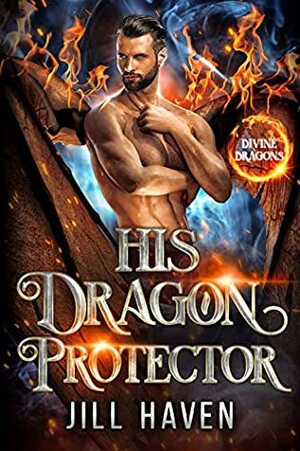 His Dragon Protector by Jill Haven
