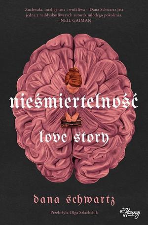 Nieśmiertelność. Love story by Dana Schwartz