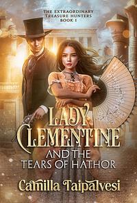 Lady Clementine and the Tears of Hathor by Camilla Taipalvesi