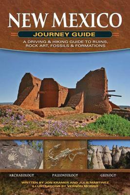 New Mexico Journey Guide: A Driving & Hiking Guide to Ruins, Rock Art, Fossils & Formations by Jon Kramer