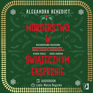 Morderstwo w świątecznym ekspresie by Alexandra Benedict