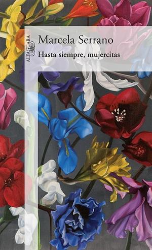 Hasta siempre mujercitas by Marcela Serrano